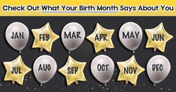 Check out what your birth month says about you